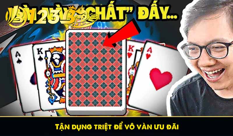 Tận dụng triệt để vô vàn ưu đãi