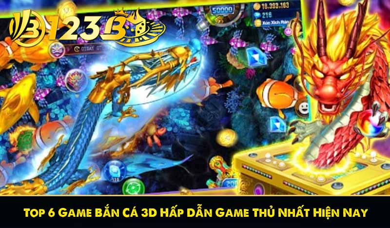 Top 6 Game Bắn Cá 3D Hấp Dẫn Game Thủ Nhất Hiện Nay 2 Top 6 Game Bắn Cá 3D Hấp Dẫn Game Thủ Nhất Hiện Nay